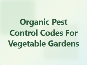 Organic Pest Control Codes for Vegetable Gardens